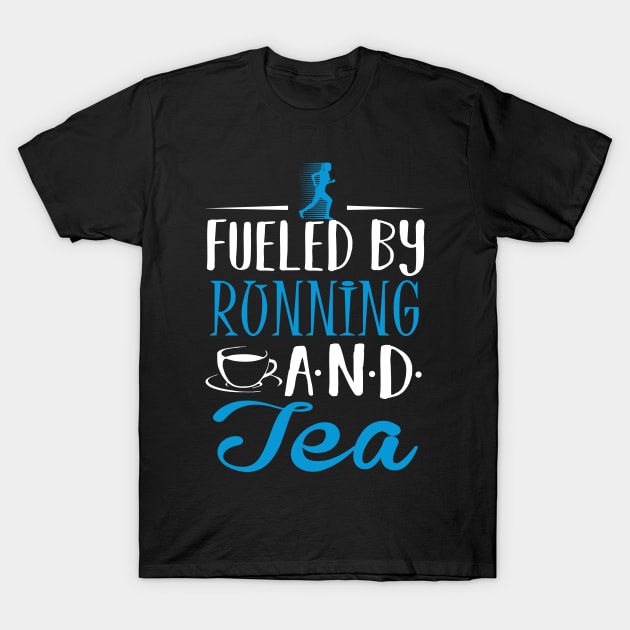 Fueled By Running and Tea T-Shirt by KsuAnn